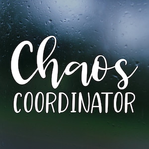 Chaos Coordinator Decal for Car, Truck, Laptop, Mugs & More