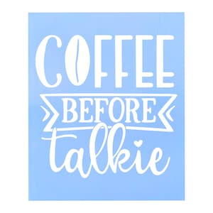 Coffee Before Talkie Vinyl Decal: Funny Coffee Lover Gift