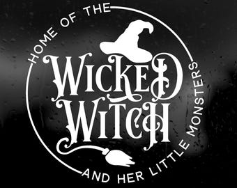 Die Cut Vinyl Decal - Home Of The Wicked Witch