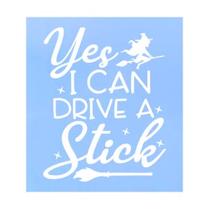 Funny Witch Decal: &quot;Yes, I Can Drive Stick&quot; Vinyl Car/Laptop Sticker