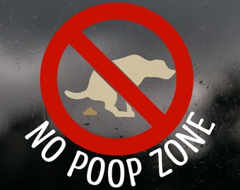 Die Cut Vinyl No Poop Zone Decal - Outdoor Window Decal