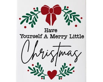 Die Cut Vinyl Decal - Have Yourself A Merry Little Christmas