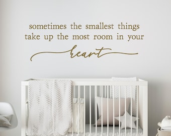 Die Cut Vinyl Wall Decal - "Smallest Things Take Up The Most Room In Your Heart"