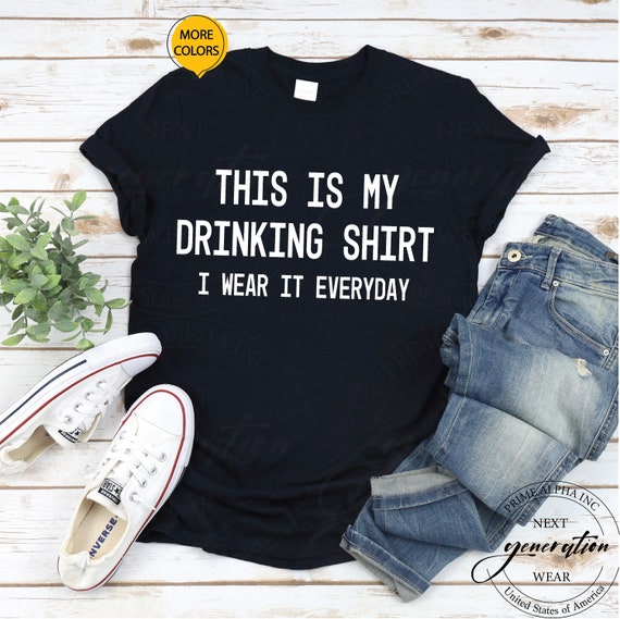 Drinking Shirt Funny Drinking Shirt 