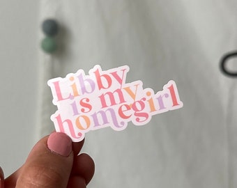 Libby is my homegirl waterproof sticker Original Designer