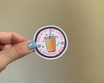 Fueled by iced coffee and feminine rage water resistant sticker, for water bottles, kindles, laptops