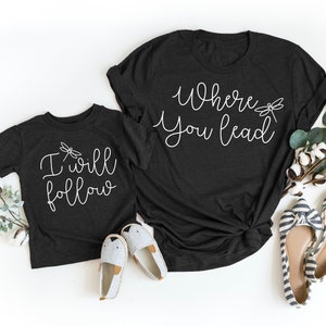 Where You Lead I Will Follow Shirt | Rory and Lorelai | Mommy and Me Shirt | Various Print Colors | Each Shirt Sold Separately