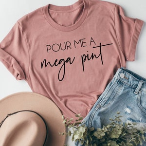 Pour Me a Mega Pint | Drinking Tee | Funny Tee | Mom Life Tee | Various Print Colors