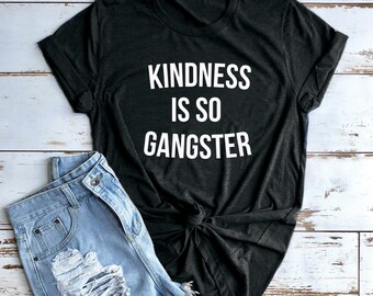 La gentillesse est tellement gangster Tee | | de t-shirt Mom Life Be Kind Tee | Différentes couleurs d’impression