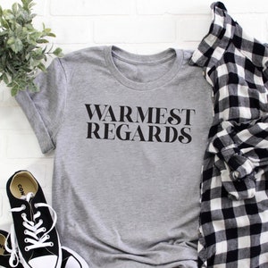 Warmest Regards Tee | Funny Mom Tee | Mom Shirt | Various Print Colors