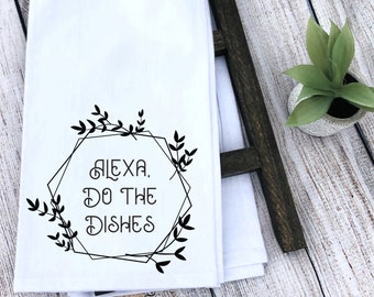 Alexa, Do The Dishes Kitchen Towel | Tea Towel | Custom Kitchen Towel