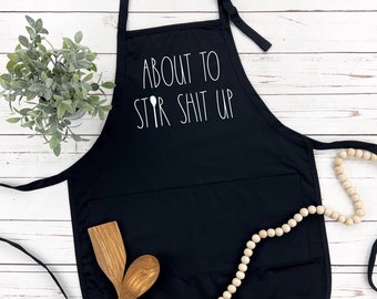 About To Stir Shit Up Apron | Cooking Apron | Kitchen Apron | Mom Apron | Many Print Colors