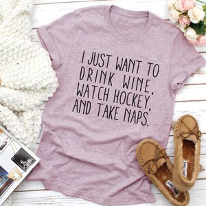 Drink Wine Watch Hockey Take Naps Tee | Sports Tee | Hockey Tee | Hockey Mom Tee | Drinking Tee | Various Print Colors