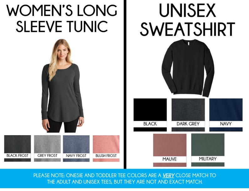 May include: A comparison of color options for a long-sleeve tunic and a unisex sweatshirt. The tunic is shown in black frost, grey frost, navy frost, and blush frost. The sweatshirt is shown in black, dark grey, navy, mauve, and military.