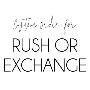 Rush Order or Exchange - Please Do Not Purchase Prior To Speaking To Us