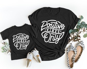 Positive Vibes Only Matching Tees | Mommy and Me Shirt | Inspirational Tee | Various Print Colors | Each Shirt Sold Separately