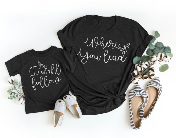Where You Lead I Will Follow Shirt | Rory and Lorelai | Mommy and Me Shirt | Various Print Colors | Each Shirt Sold Separately
