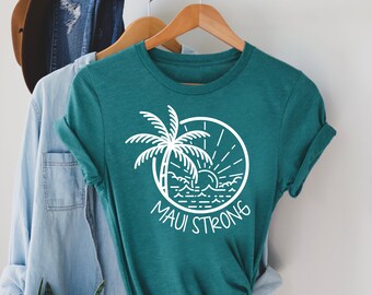 Maui Strong Shirt | Maui Wildfire | Lahaina Wildfire | Hawaii Strong | Various Print Colors | Proceeds Donated
