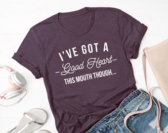 I've Got a Good Heart...This Mouth Though Tee | Funny Mom Tee | Various Print Colors