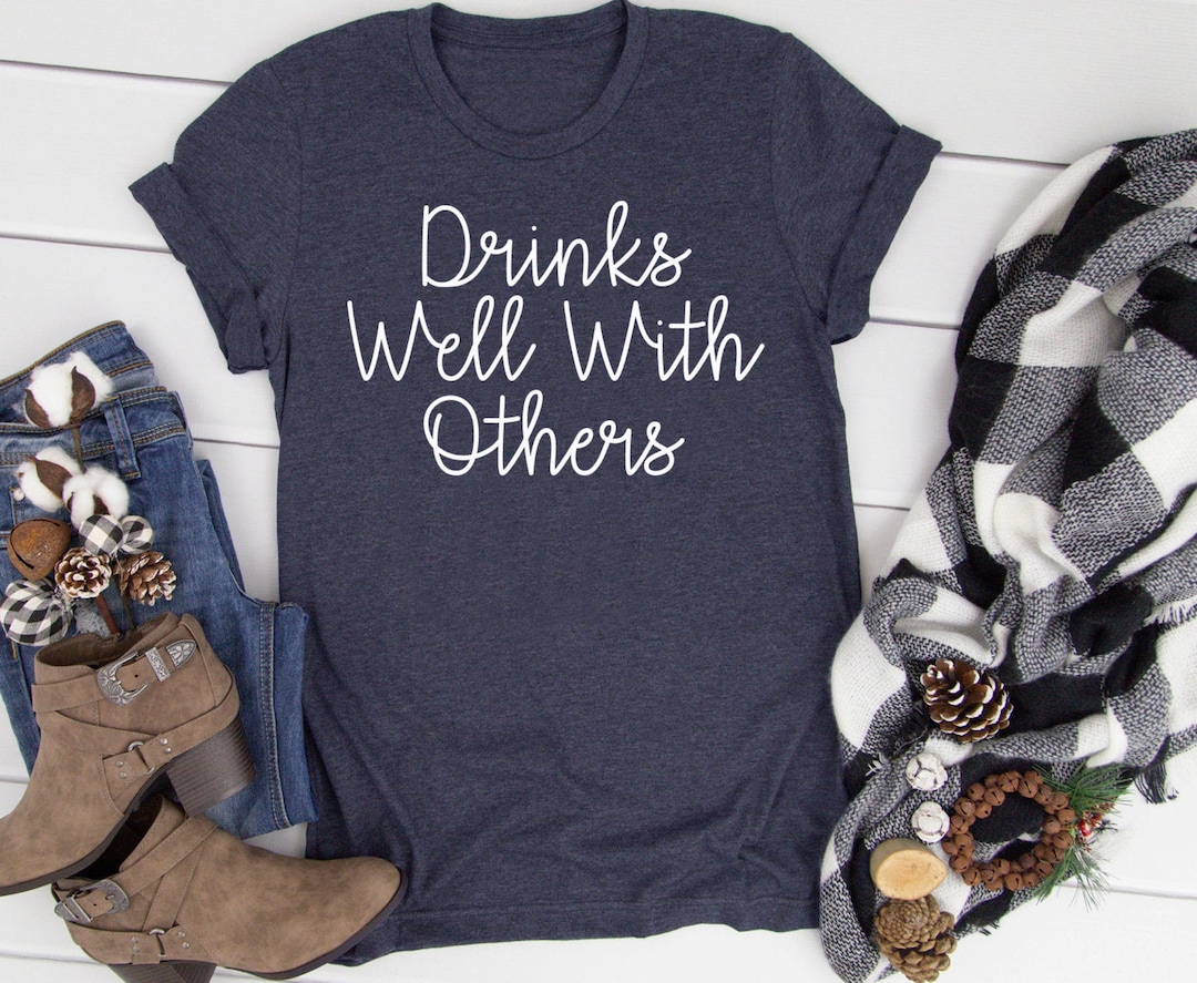 Drinking Shirt Drinks Well With Others Tee Funny Mom Tee - Etsy