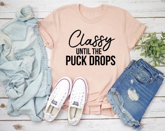 Classy Until The Puck Drops Tee | Hockey Mom Tee | Sports Tee | Hockey Tee | Hockey Mom Life Tee | Various Print Colors