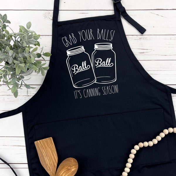 Grab Your Balls, It's Canning Season Apron | Cooking Apron | Kitchen Apron | Mom Apron | Many Print Colors