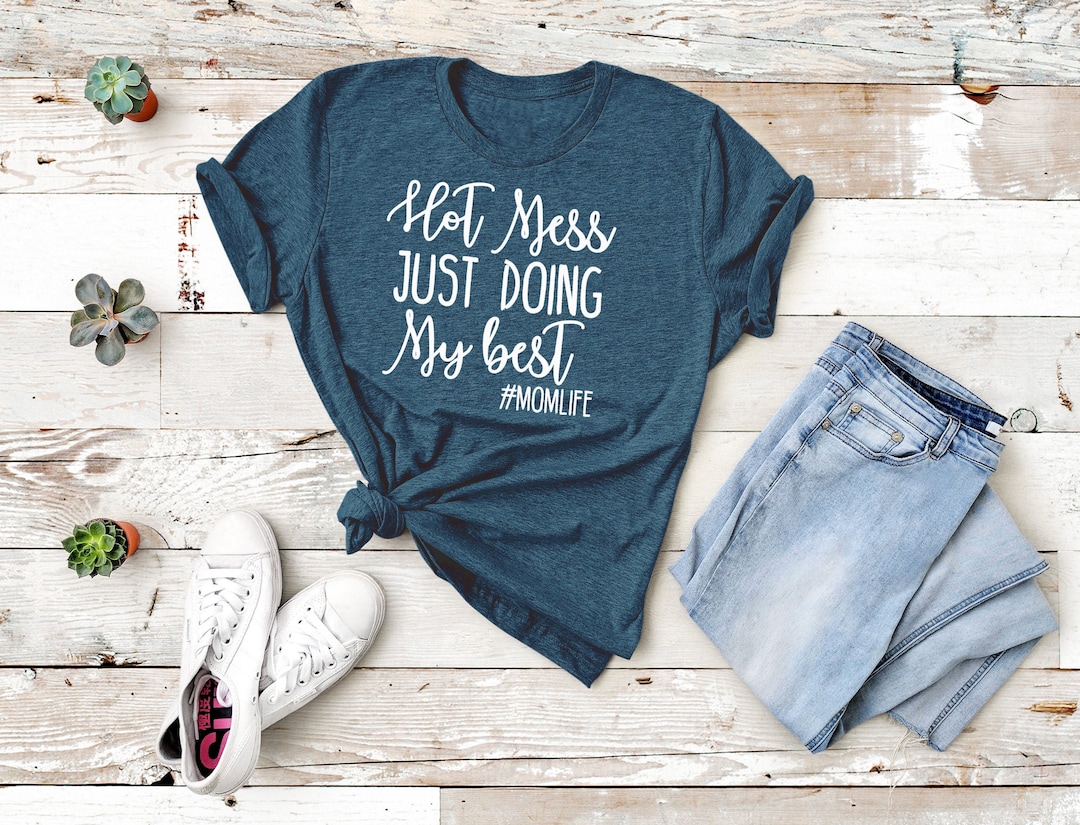 Hot Mess Just Doing My Best Tee Funny Mom Tee Mom Life Shirt