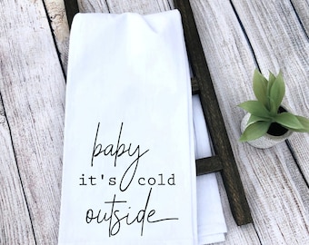 Baby It's Cold Outside Kitchen Towel | Christmas Kitchen Towel | Holiday Towel | Tea Towel | Custom Kitchen Towel