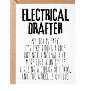 May include: A greeting card with a white background and a brown envelope. The card reads "ELECTRICAL DRAFTER" in bold black letters. Below, the text continues: "MY JOB IS EASY. IT'S LIKE RIDING A BIKE. BUT NOT A NORMAL BIKE. MORE LIKE A UNICYCLE..."