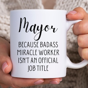 Mayor Gift, Funny Mayor Mug For Men And Women Mayors | City Mayor Cup