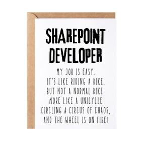 May include: A white card with black text that reads "SHAREPOINT DEVELOPER" and a humorous description of the job: "MY JOB IS EASY. IT'S LIKE RIDING A BIKE. BUT NOT A NORMAL BIKE. MORE LIKE A UNICYCLE CIRCLING A CIRCUS OF CHAOS, AND THE WHEEL IS ON FIRE!"
