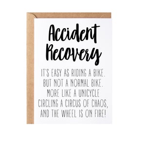 May include: A white card with black text that reads "Accident Recovery" and a humorous message about recovery being like riding a unicycle in a circus of chaos with the wheel on fire.