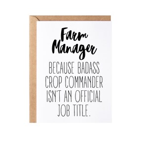 May include: A white card with black text that reads "Farm Manager because badass crop commander isn't an official job title."
