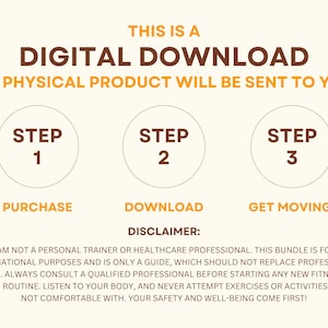 May include: A digital download graphic with three steps: purchase, download, and get moving. The graphic has a disclaimer that states, "I am not a personal trainer or healthcare professional. This bundle is for informational purposes and is only a guide, which should not replace professional advice. Always consult a qualified professional before starting any new fitness or health routine. Listen to your body, and never attempt exercises or activities you're not comfortable with. Your safety and well-being come first!"