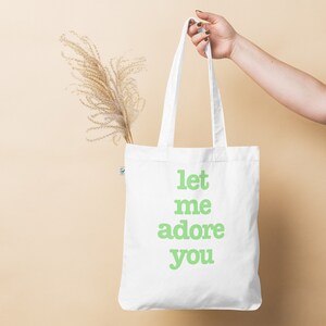 Let me adore you organic tote bag, present for her, aesthetic tote bag, birthday present
