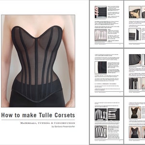 May include: A black tulle corset with a sweetheart neckline and boning. The corset is shown on a model and is part of a guide on how to make tulle corsets. The guide is titled "How to make Tulle Corsets: Materials, Cutting & Construction by Barbara Pesendorfer".