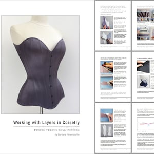 May include: A guide to working with layers in corsetry, titled "Fusing Versus Roll-Pinning" by Barbara Pesendorfer. The guide includes illustrations of different techniques for fusing and roll-pinning fabric layers.