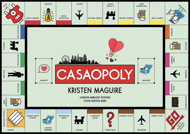 May include: A red and white game board with the title "Casaopoly" and the subtitle "Kristen Maguire London Embassy Posting COVID Edition 2020". The board is a parody of the popular board game Monopoly, with London-themed properties and landmarks.