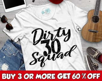 Dirty 30 SVG, Dirty 30 Squad SVG, Birthday Squad SVG, 30th Birthday Card, Png, Files For Cricut, Silhouette, Sublimation Designs Downloads