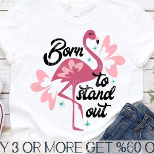 Flamingo SVG, Born To Stand Out SVG, Funny Girl Shirts SVG, Pink Flamingo, Quotes, Png, Svg-bestanden voor Cricut, downloads van sublimatieontwerpen
