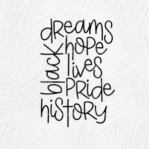 May include: Black and white graphic design with the words "dreams", "hope", "black lives", "pride", and "history" written in a stylized font.