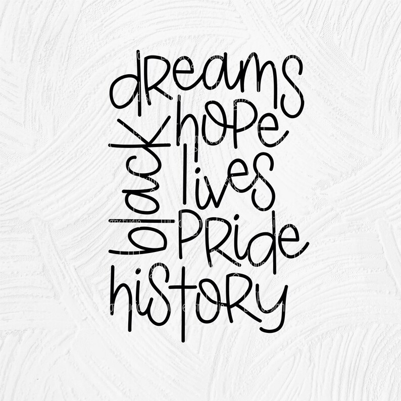 May include: Black and white graphic design with the words "dreams", "hope", "black lives", "pride", and "history" written in a stylized font.