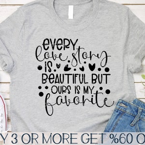 Elk liefdesverhaal mooi van ons is favoriet SVG, grappig Valentijnsdag shirt SVG, png, SVG-bestanden voor de Cricut, sublimatie ontwerpen downloads