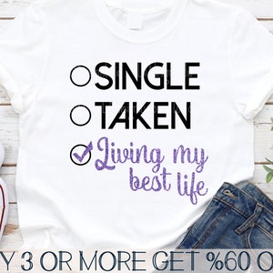 Single Taken Living My Best Life SVG, Funny Valentine SVG, Sarcastic Svg, Love Png, Svg Files For Cricut, Sublimation Designs Downloads