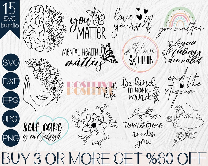 May include: A set of 15 black and white SVG cut files featuring mental health awareness quotes and illustrations. The quotes include "You Matter", "Mental Health Matters", "Love Yourself", "Self Love Club", "Your Feelings Are Valid", "Be Kind To Your Mind", "End The Stigma", "Self Care Is Not Selfish", "Positive Mind, Positive Life", "Self Love, Self Worth, Self Respect", and "Tomorrow Needs You".