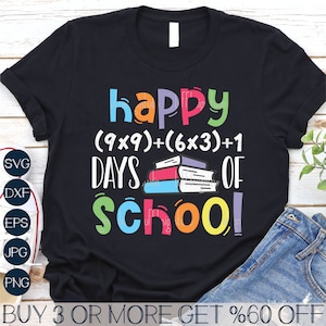 May include: A black t-shirt with the text "happy (9x9)+(6x3)+1 days of school!" in colorful letters. A stack of books is in the middle of the text. The text "BUY 3 OR MORE GET %60 OFF" is at the bottom of the image.