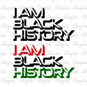 May include: Black and green text on a white background reads "I am Black History" in a bold, stylized font. The words "I am" are in red and the words "Black History" are in black. The words "Black History" are repeated in black below the red text.