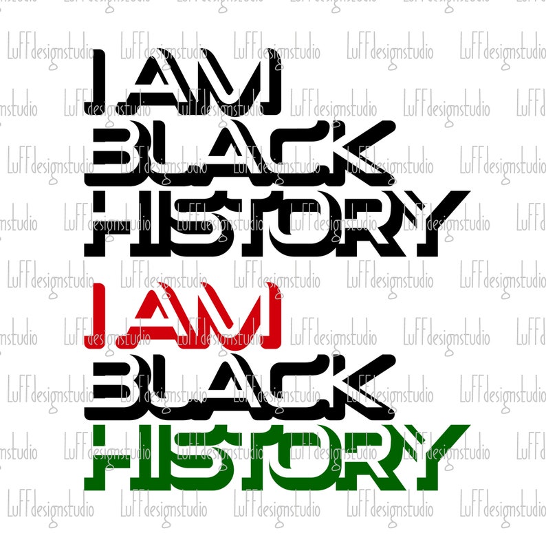 May include: Black and green text on a white background reads "I am Black History" in a bold, stylized font. The words "I am" are in red and the words "Black History" are in black. The words "Black History" are repeated in black below the red text.