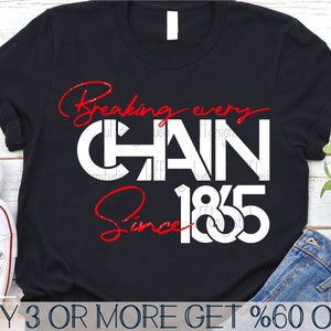 May include: Black t-shirt with white text that reads "Breaking every CHAIN since 1865" in red and white lettering. The text is in a bold, blocky font.