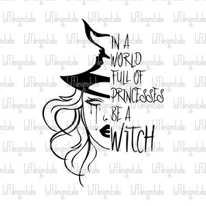 Peut inclure: Illustration en noir et blanc d'une sorci&egrave;re avec un chapeau pointu et le texte "Dans un monde plein de princesses, sois une sorci&egrave;re".